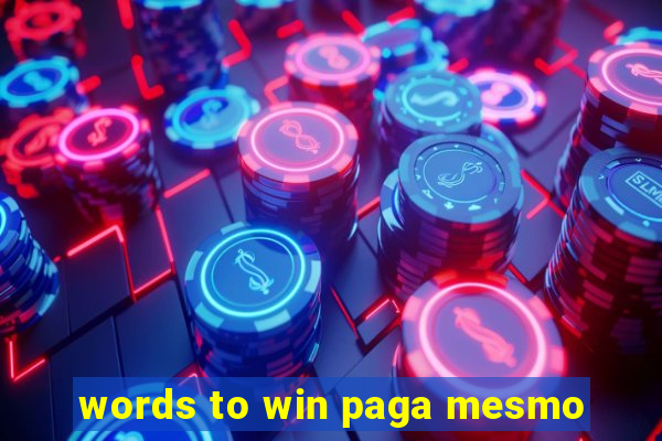 words to win paga mesmo